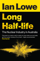 Long Half-life: The Nuclear Industry in Australia 192246449X Book Cover