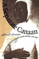 A Separate Canaan: The Making of an Afro-Moravian World in North Carolina, 1763-1840 0807823945 Book Cover
