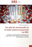 les asbl de microcredit et la lutte contre la pauvreté en RDC: Notions sur la pauvreté; Présentation des organisations APEF, PAIDEK et PLD; Analyses ... terrain (Omn.Univ.Europ.) 6131567239 Book Cover