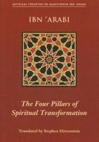 The Four Pillars of Spiritual Transformation: The Adornment of the Spiritually Transformed (Hilyat al-abdal) (Mystical Treatises of Muhyiddin Ibn 'Ara) 1905937040 Book Cover