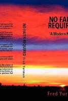 No Faith Required: A Modern Myth 1460916786 Book Cover