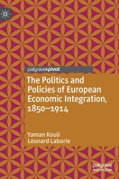 The Politics and Policies of European Economic Integration, 1850–1914 3031002954 Book Cover