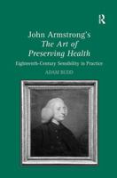 John Armstrong's the Art of Preserving Health: Eighteenth-Century Sensibility in Practice 1032922095 Book Cover