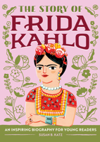 The Story of Frida Kahlo: A Biography Book for New Readers 1646111605 Book Cover