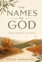 The Names of God: From Genesis to Jesus (The Names of God Series) B0HC4H7K44 Book Cover