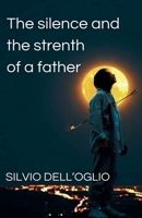 The silence and the strenth of a father B0DSCQPPYW Book Cover