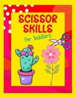 Scissor Skills For Toddlers: Scissor Skills Practice Book For Toddlers and Kids Ages 3-5 B08WZFPL91 Book Cover