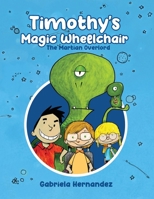 Timothy’s Magic Wheelchair: The Martian Overlord B08XZ8FY9N Book Cover