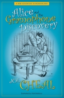 Alice and the Gramophone Discovery: A New Adventure in Wonderland 1739701011 Book Cover