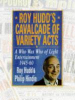 Roy Hudd's Cavalcade of Variety Acts: A Who Was Who of Light Entertainment 1945-60 1861052065 Book Cover