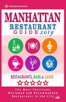 Manhattan Restaurant Guide 2019: Best Rated Restaurants in Manhattan, New York - Restaurants, Bars and Cafes Recommended for Visitors, Guide 2019 1725056291 Book Cover