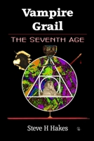 Vampire Grail: The Seventh Age 1838094652 Book Cover