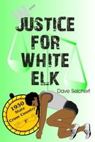 Justice for White Elk B09M4XV746 Book Cover