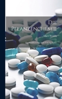 Die Pflanzenchemie: Ein Handbuch F�r �rzte Und Apotheker 1022735802 Book Cover