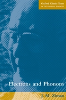 Electrons and Phonons: The Theory of Transport Phenomena in Solids (Oxford Classic Texts in the Physical Sciences) 019851235X Book Cover