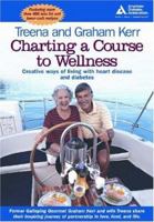 Charting a Course to Wellness: Creative Ways of Living with Heart Disease and Diabetes 1580401988 Book Cover