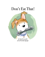 Don't Eat That! 0692857079 Book Cover
