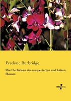 Die Orchideen Des Temperierten Und Kalten Hauses 3957003296 Book Cover