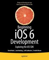 Beginning IOS 6 Development: Exploring the IOS SDK 1430245123 Book Cover