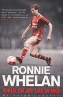 Walk on: My Life in Red. Ronnie Whelan with Tommy Conlon 0857206222 Book Cover