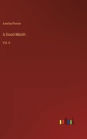 A Good Match: Vol. II 336815110X Book Cover