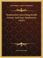 Testimonies Concerning Joseph Gurney And Isaac Stephenson 1104381346 Book Cover