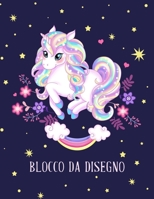 Blocco da Disegno: Un album da disegno per bambini per scrivere, disegnare e dipingere. (Magico Unicorno) B08QS6KPNM Book Cover