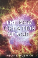 The New Creation of God 1685565069 Book Cover
