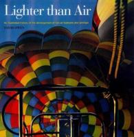Lighter Than Air: An Illustrated History of the Development of Hot-Air Balloons and Airships 0785810455 Book Cover
