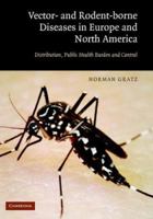 Vector- and Rodent-Borne Diseases in Europe and North America: Distribution, Public Health Burden, and Control 0521854474 Book Cover