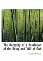 The Necessity of a Revelation of the Being and Will of God 143045184X Book Cover