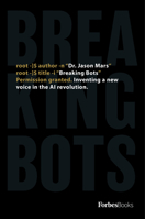 Breaking Bots: Inventing A New Voice In The AI Revolution 1946633399 Book Cover