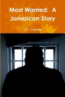 Most Wanted: A Jamaican Story 1387445685 Book Cover