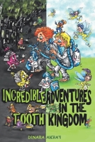 Incredible Adventures in the tooth kingdom: Adventure book for kids aged 6-9 (magic, friendship) B0BSJ6HVSN Book Cover