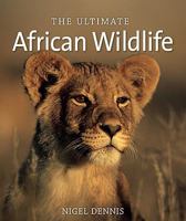 The Ultimate African Wildlife 1920289038 Book Cover