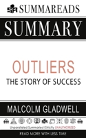 Summary of Outliers: The Story of Success by Malcolm Gladwell 1648131026 Book Cover
