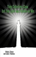 They Called Me Slow, But the Light Was Hidden in Me 1452091846 Book Cover
