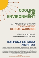 Cooling our Environment: An Architect's Vision to Combat Global Warming B0DP3H5PN1 Book Cover
