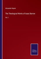 The Theological Works of Isaac Barrow: Vol. I 3375118902 Book Cover