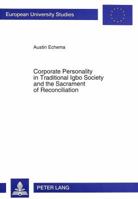 Corporate Personality in Traditional Igbo Society and the Sacrament of Reconciliation 3631491859 Book Cover