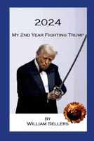 2024: My 2nd Year Fighting Trump 1300555440 Book Cover