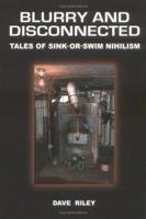 Blurry and Disconnected: Tales of Sink-Or-Swim Nihilism 0977735303 Book Cover