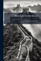 The Eastern Seas: The Voyage of H.M.S. 'dwarf' in China, Japan, and Formosa 1146090315 Book Cover