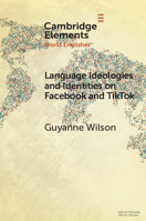 Language Ideologies and Identities on Facebook and TikTok: A Southern Caribbean Perspective (Elements in World Englishes) 1009494805 Book Cover