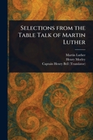 Selections From the Table Talk of Martin Luther 1022997424 Book Cover