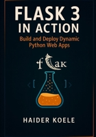 Flask 3 in Action: Build and Deploy Dynamic Python Web Apps B0FJLP1KZW Book Cover