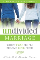 Undivided Marriage: When TWO People Become ONE Flesh 1537588362 Book Cover