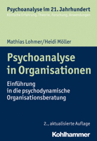 Psychoanalyse in Organisationen: Einführung in die psychodynamische Organisationsberatung 3170365398 Book Cover
