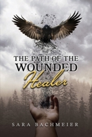 The Path of a Wounded Healer: Liberation Is for the Asking 1959579797 Book Cover