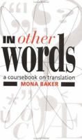 In Other Words: A Coursebook on Translation 0415030862 Book Cover